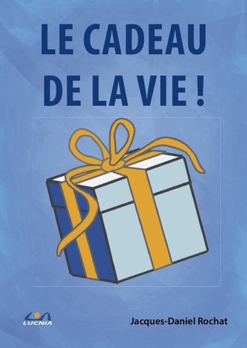 Livre: Le cadeau de la vie - Jacques Daniel Rochat